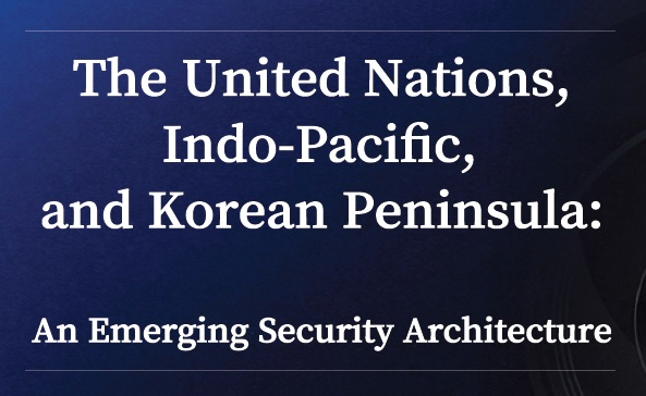 [국제세미나 개최] The United Nations, Indo-Pacific, and Korean Peninsula: An Emerging Security Architecture