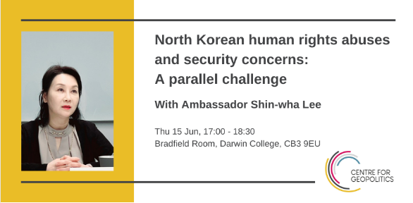 [Cambridge University] Ambassador Shin-hwa Lee, a former KACUNS president, on North Korean human rights abuses and security challenge